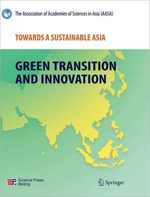 Towards a Sustainable Asia: Green Transition and Innovation de Association of Academies of Sciences in Asia