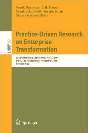 Practice-Driven Research on Enterprise Transformation: Second Working Conference, PRET 2010, Delft, The Netherlands, November 11, 2010, Proceedings de Frank Harmsen