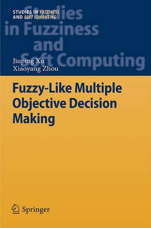 Fuzzy-Like Multiple Objective Decision Making de Jiuping Xu