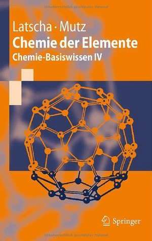 Chemie der Elemente: Chemie-Basiswissen IV de Hans Peter Latscha