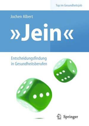 "Jein" – Entscheidungsfindung in Gesundheitsberufen de Jochen Albert