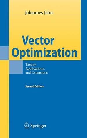 Vector Optimization: Theory, Applications, and Extensions de Johannes Jahn