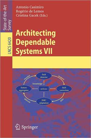 Architecting Dependable Systems VII de Antonio Casimiro