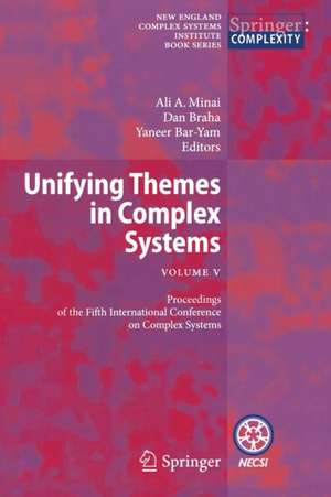 Unifying Themes in Complex Systems , Vol. V: Proceedings of the Fifth International Conference on Complex Systems de Ali A. Minai