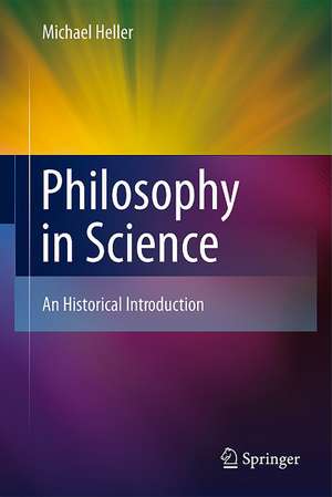 Philosophy in Science: An Historical Introduction de Michael Heller