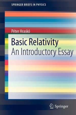 Basic Relativity: An Introductory Essay de Péter Hraskó