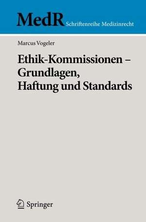 Ethik-Kommissionen - Grundlagen, Haftung und Standards de Marcus Vogeler