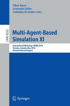 Multi-Agent-Based Simulation XI: International Workshop, MABS 2010, Toronto, Canada, May 11, 2010, Revised Selected Papers de Tibor Bosse