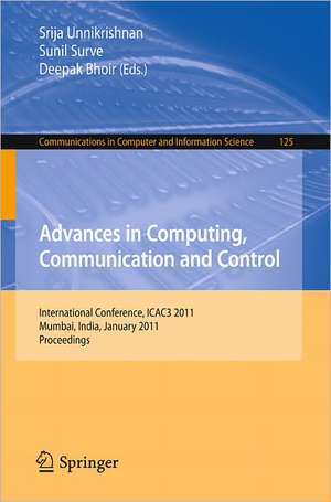 Advances in Computing, Communication and Control: International Conference, ICAC3 2011, Mumbai, India, January 28-29, 2011. Proceedings de Srija Unnikrishnan