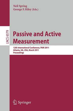 Passive and Active Measurement: 12th International Conference, PAM 2011, Atlanta, GA, USA, March 20-22, 2011, Proceedings de Neil Spring