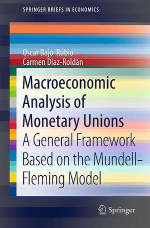 Macroeconomic Analysis of Monetary Unions: A General Framework Based on the Mundell-Fleming Model de Oscar Bajo-Rubio