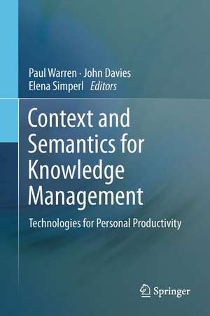 Context and Semantics for Knowledge Management: Technologies for Personal Productivity de Paul Warren