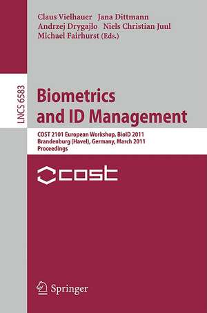 Biometrics and ID Management: COST 2101 European Workshop, BioID 2011, Brandenburg (Havel), March 8-10, 2011, Proceedings de Claus Vielhauer