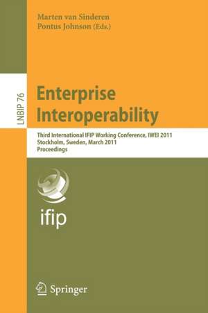 Enterprise Interoperability: Third International IFIP Working Conference, IWEI 2011, Stockholm, Sweden, March 23-24, 2011, Proceedings de Marten van Sinderen