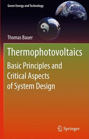 Thermophotovoltaics: Basic Principles and Critical Aspects of System Design de Thomas Bauer