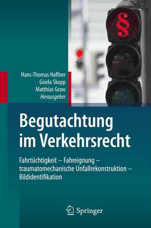 Begutachtung im Verkehrsrecht: Fahrtüchtigkeit - Fahreignung - traumatomechanische Unfallrekonstruktion - Bildidentifikation de Hans-Thomas Haffner