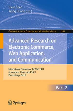 Advanced Research on Electronic Commerce, Web Application, and Communication: International Conference, ECWAC 2011, Guangzhou, China, April 16-17, 2011. Proceedings, Part II de Gang Shen