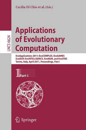 Applications of Evolutionary Computation: EvoApplications 2011: EvoCOMPLEX, EvoGAMES, EvoIASP, EvoINTELLIGENCE, EvoNUM, and EvoSTOC, Torino, Italy, April 27-29, 2011, Proceedings, Part I de Cecilia Di Chio