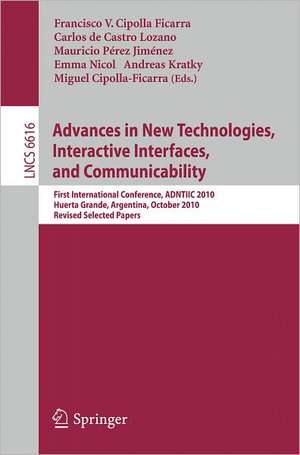 Advances in New Technologies, Interactive Interfaces, and Communicability: First International Conference, ADNTIIC 2010, Huerta Grande, Argentina, October 20-22, 2010, Revised Selected Papers de Francisco V. Cipolla Ficarra