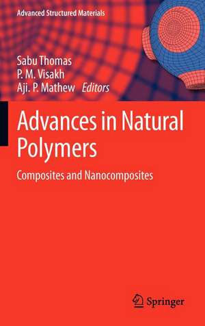 Advances in Natural Polymers: Composites and Nanocomposites de Sabu Thomas