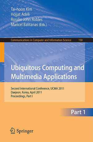 Ubiquitous Computing and Multimedia Applications: Second International Conference, UCMA 2011, Daejeon, Korea, April 13-15, 2011. Proceedings, Part I de Tai-hoon Kim