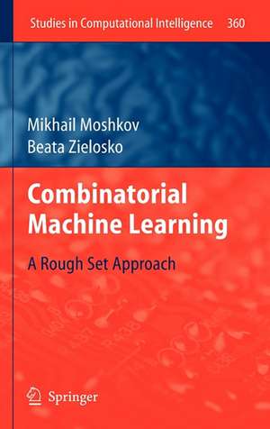 Combinatorial Machine Learning: A Rough Set Approach de Mikhail Moshkov