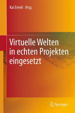 Virtuelle Welten in echten Projekten eingesetzt de Kai Erenli