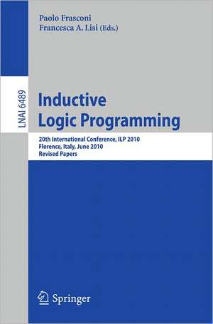 Inductive Logic Programming: 20th International Conference, ILP 2010, Florence, Italy, June 27-30, 2010, Revised Papers de Paolo Frasconi