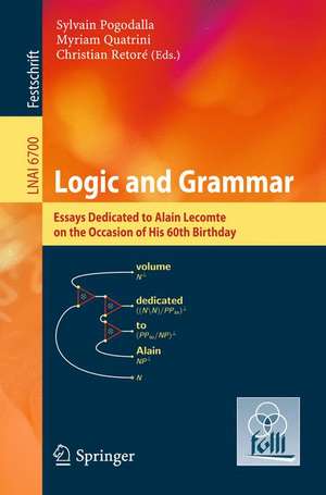 Logic and Grammar: Essays Dedicated to Alain Lecomte on the Occasion of His 60th Birthday de Sylvain Pogodalla