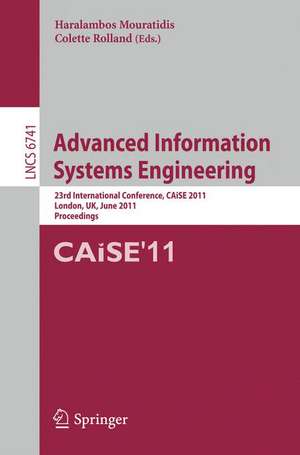 Advanced Information Systems Engineering: 23rd International Conference, CAiSE 2011, London, UK, June 20-24, 2011, Proceedings de Haris Mouratidis