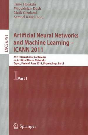 Artificial Neural Networks and Machine Learning - ICANN 2011: 21st International Conference on Artificial Neural Networks, Espoo, Finland, June 14-17, 2011, Proceedings, Part I de Timo Honkela