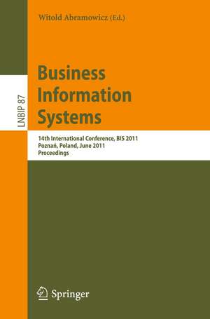 Business Information Systems: 14th International Conference, BIS 2011, Poznań, Poland, June 15-17, 2011, Proceedings de Witold Abramowicz