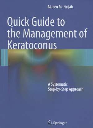 Quick Guide to the Management of Keratoconus: A Systematic Step-by-Step Approach de Mazen M. Sinjab