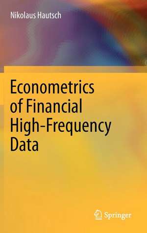 Econometrics of Financial High-Frequency Data de Nikolaus Hautsch