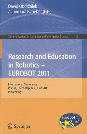 Research and Education in Robotics - EUROBOT 2011: International Conference, Prague, Czech Republic, June 15-17, 2011. Proceedings de David Obdrzalek