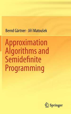 Approximation Algorithms and Semidefinite Programming de Bernd Gärtner