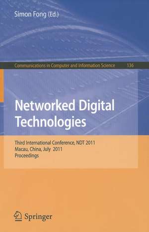 Networked Digital Technologies: Third International Conference, NDT 2011, Macau, China, July 11-13, 2011, Proceedings de Simon Fong