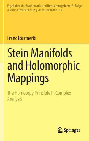 Stein Manifolds and Holomorphic Mappings: The Homotopy Principle in Complex Analysis de Franc Forstnerič