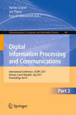 Digital Information Processing and Communications, Part II: International Conference, ICDIPC 2011, Ostrava, Czech Republic, July 7-9, 2011, Proceedings, Part II de Vaclav Snasael