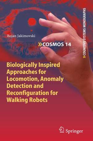 Biologically Inspired Approaches for Locomotion, Anomaly Detection and Reconfiguration for Walking Robots de Bojan Jakimovski