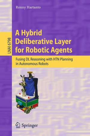 A Hybrid Deliberative Layer for Robotic Agents: Fusing DL Reasoning with HTN Planning in Autonomous Robots de Ronny Hartanto