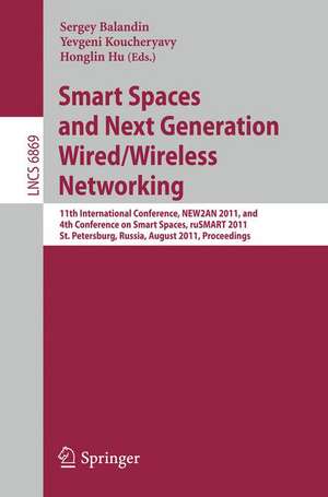 Smart Spaces and Next Generation Wired/Wireless Networking: 11th International Conference, NEW2AN 2011 and 4th Conference on Smart Spaces, RuSMART 2011, St. Petersburg, Russia, August 22-15, 2011, Proceedings de Sergey Balandin