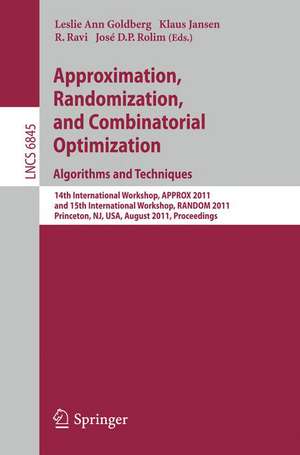 Approximation, Randomization, and Combinatorial Optimization. Algorithms and Techniques: 14th International Workshop, APPROX 2011, and 15th International Workshop, RANDOM 2011, Princeton, NJ, USA, August 17-19, 2011, Proceedings de Leslie Ann Goldberg