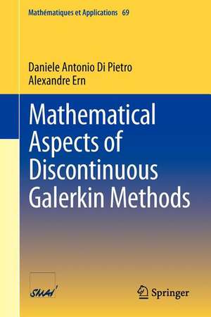 Mathematical Aspects of Discontinuous Galerkin Methods de Daniele Antonio Di Pietro