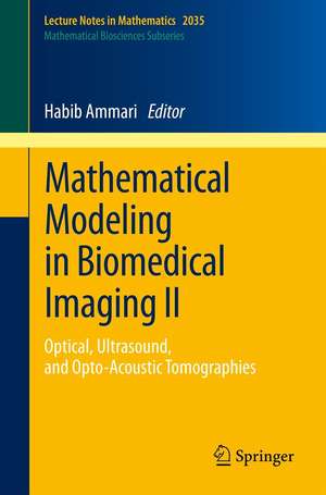 Mathematical Modeling in Biomedical Imaging II: Optical, Ultrasound, and Opto-Acoustic Tomographies de Habib Ammari