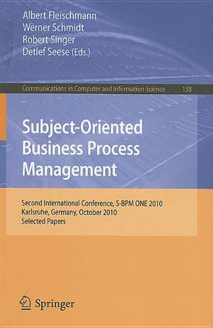 Subject-Oriented Business Process Management: Second International Conference, S-BPM ONE 2010, Karlsruhe, Germany, October 14, 2010 Selected Papers de Albert Fleischmann