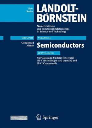 New Data and Updates for several III-V (including mixed crystals) and II-VI Compounds: Condensed Matter, Semiconductors Update, Subvolume E de Ulrich Rössler