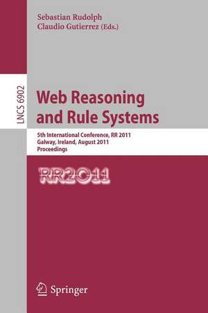 Web Reasoning and Rule Systems: 5th International Conference, RR 2011, Galway, Ireland, August 29-30, 2011, Proceedings de Sebastian Rudolph