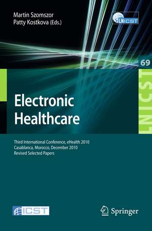 Electronic Healthcare: Third International Conference, eHealth 2010, Casablanca, Morocco, December 13-15, 2010, Revised Selected Papers de Martin Szomszor