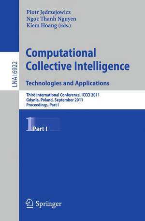 Computational Collective IntelligenceTechnologies and Applications: Third International Conference, ICCCI 2011, Gdynia, Poland, September 21-23, 2011, Proceedings, Part I de Piotr Jedrzejowicz